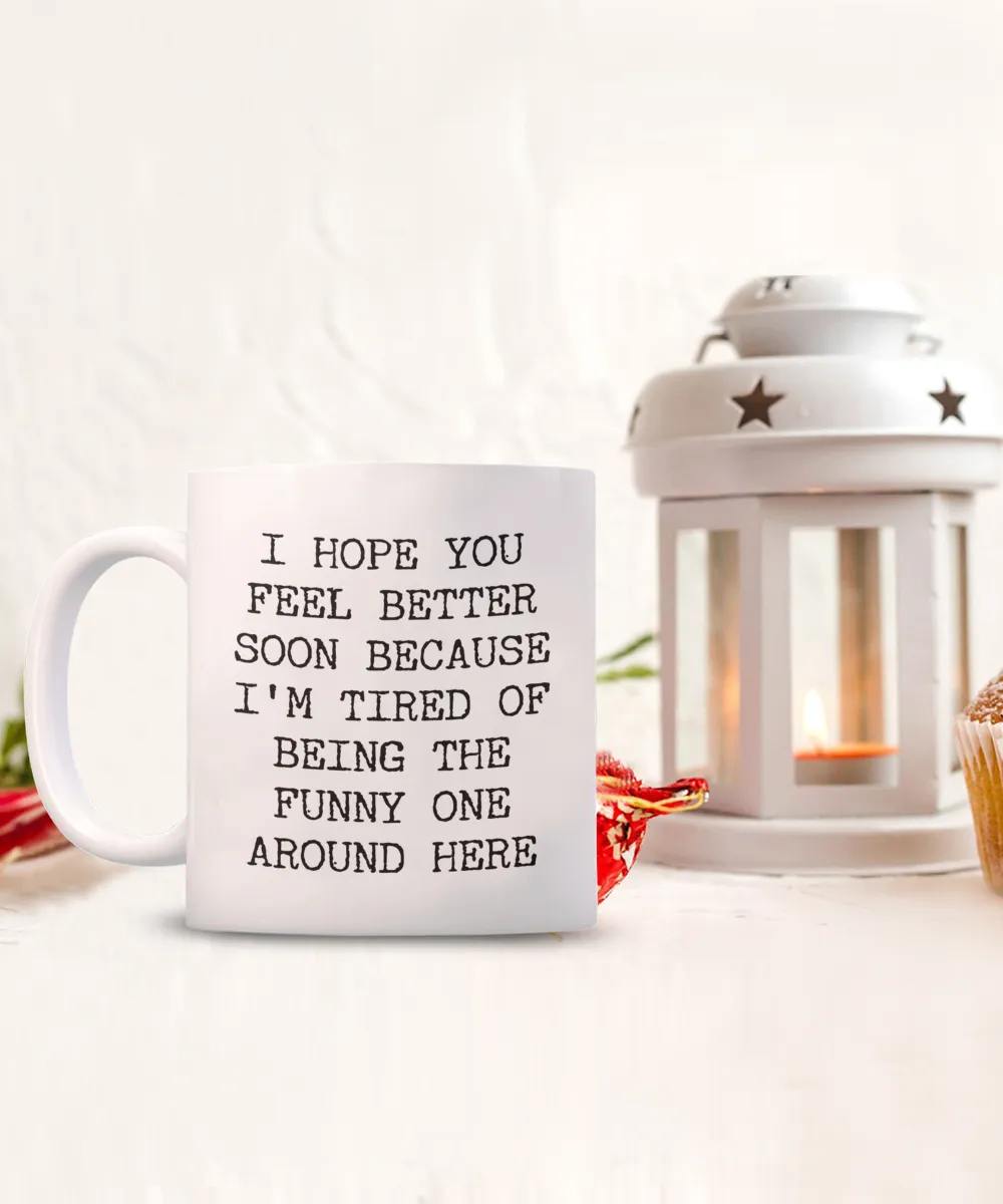 Get Well Soon Gift, Get Well Soon, Funny Get Well Soon, Funny Get Well Gift, Get Better Soon, Get Well Soon Mug, Coffee Cup