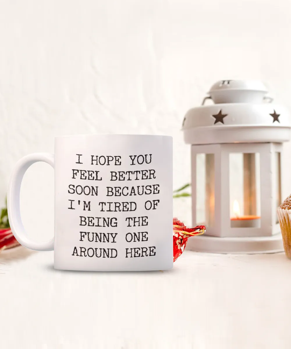 Get Well Soon Gift, Get Well Soon, Funny Get Well Soon, Funny Get Well Gift, Get Better Soon, Get Well Soon Mug, Coffee Cup
