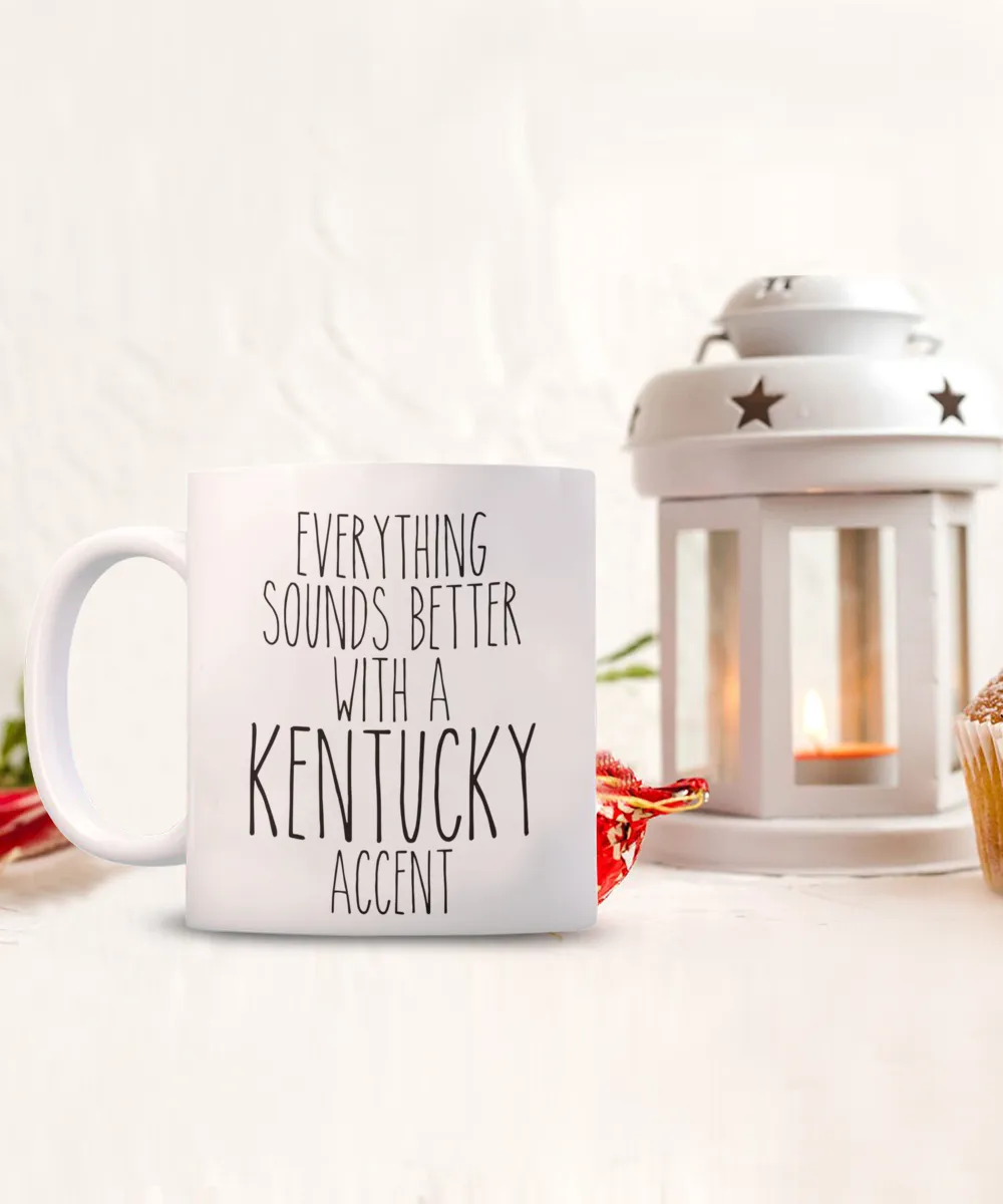 Kentucky Gifts, Kentucky Mug, Everything Sounds Better with a Kentucky Accent Coffee Cup