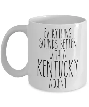 Kentucky Gifts, Kentucky Mug, Everything Sounds Better with a Kentucky Accent Coffee Cup