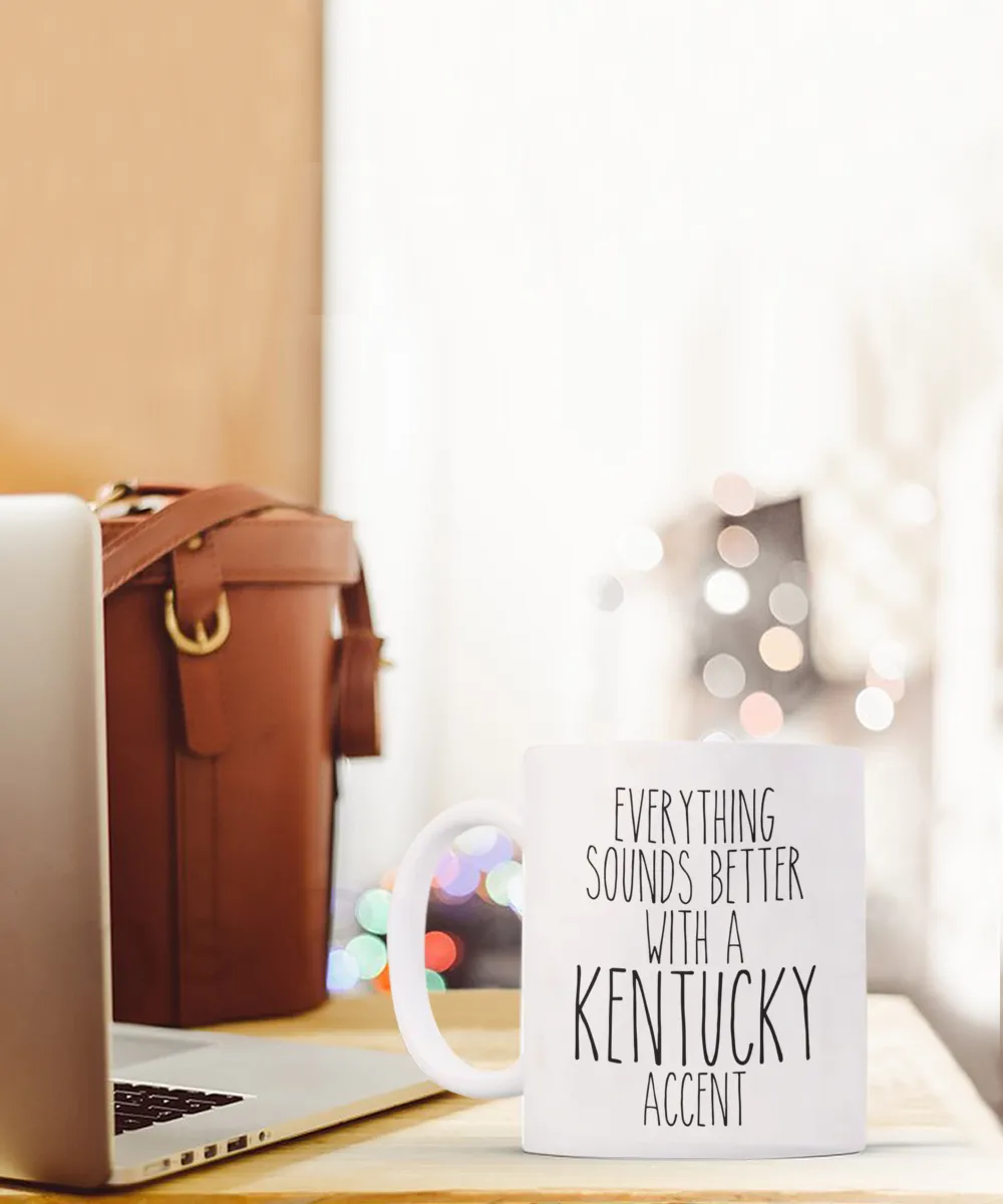 Kentucky Gifts, Kentucky Mug, Everything Sounds Better with a Kentucky Accent Coffee Cup
