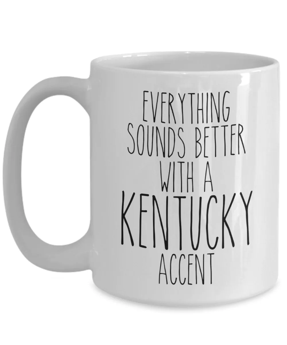 Kentucky Gifts, Kentucky Mug, Everything Sounds Better with a Kentucky Accent Coffee Cup
