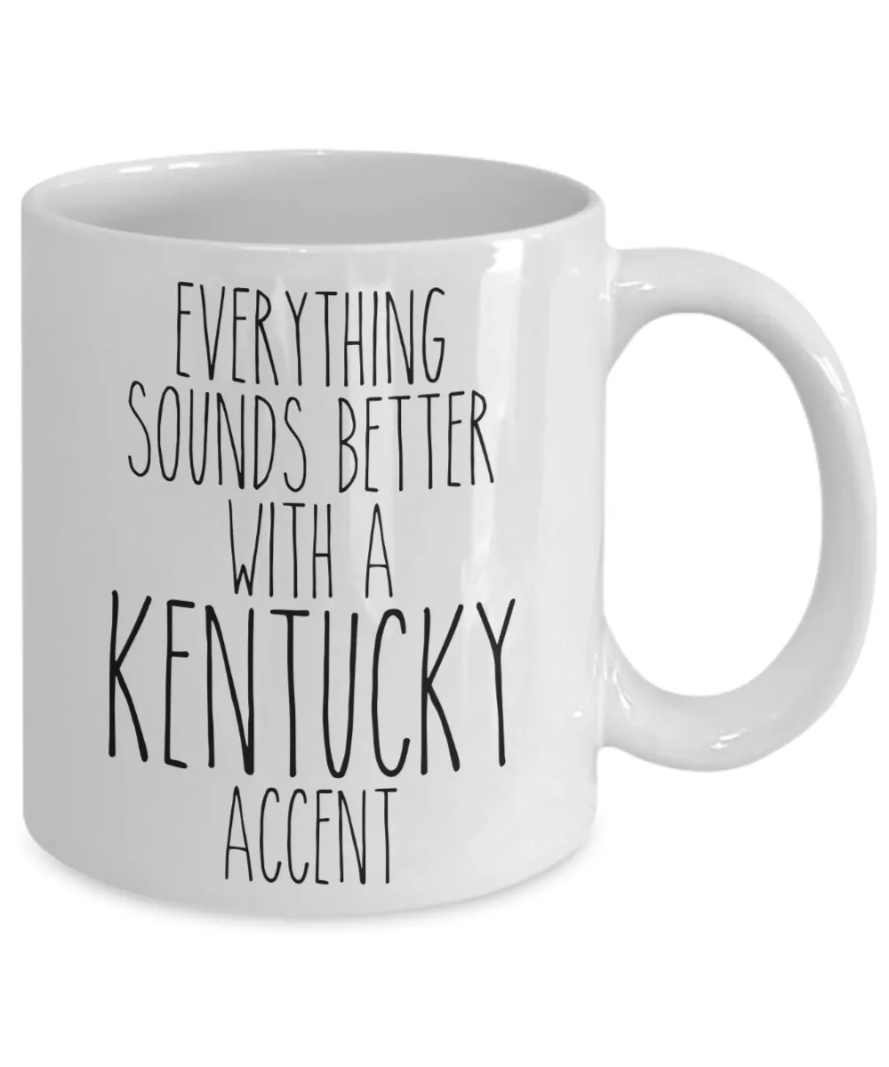 Kentucky Gifts, Kentucky Mug, Everything Sounds Better with a Kentucky Accent Coffee Cup