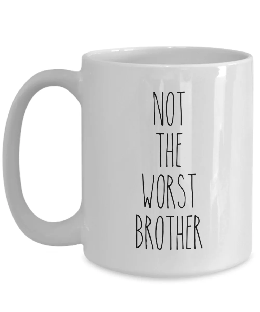 Not The Worst Brother Mug Coffee Cup Funny Gift