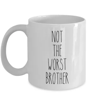 Not The Worst Brother Mug Coffee Cup Funny Gift