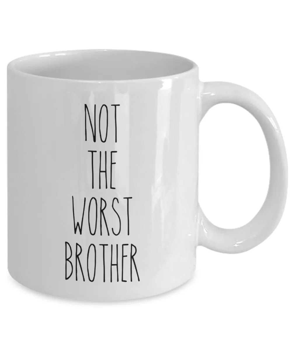 Not The Worst Brother Mug Coffee Cup Funny Gift