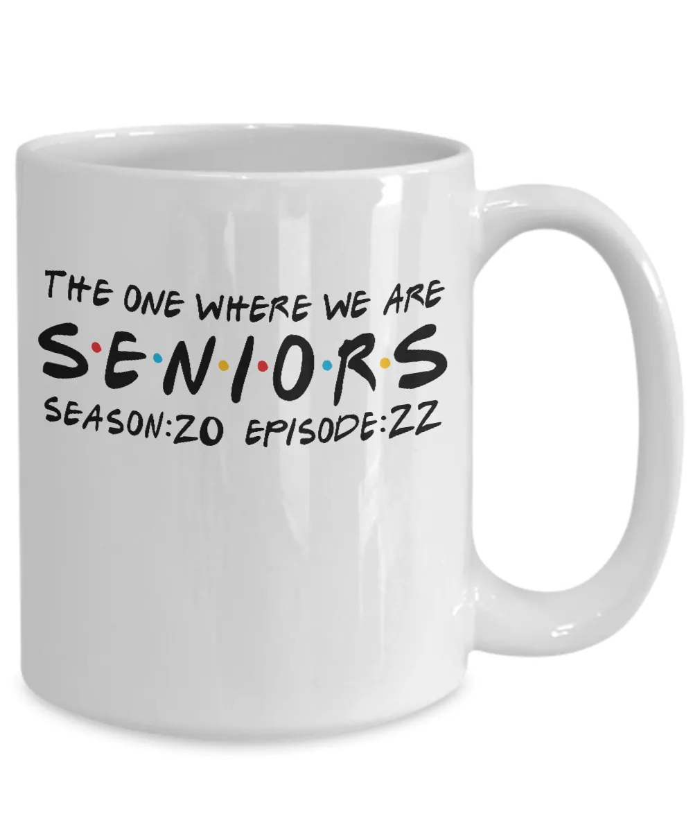 Seniors 2022 Class of 2022 The One When We Are Season 20 Episode 22 Mug Coffee Cup Funny Gift