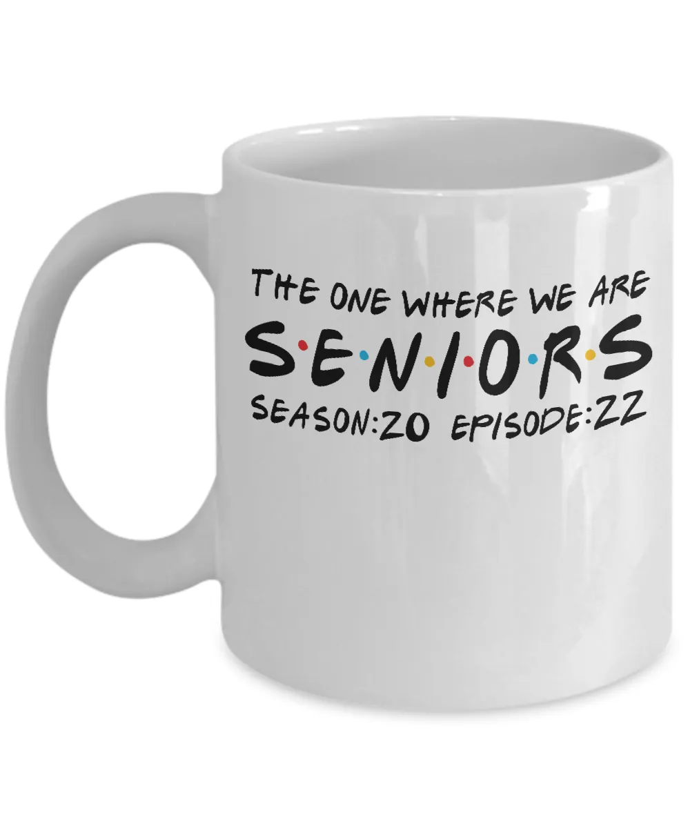 Seniors 2022 Class of 2022 The One When We Are Season 20 Episode 22 Mug Coffee Cup Funny Gift