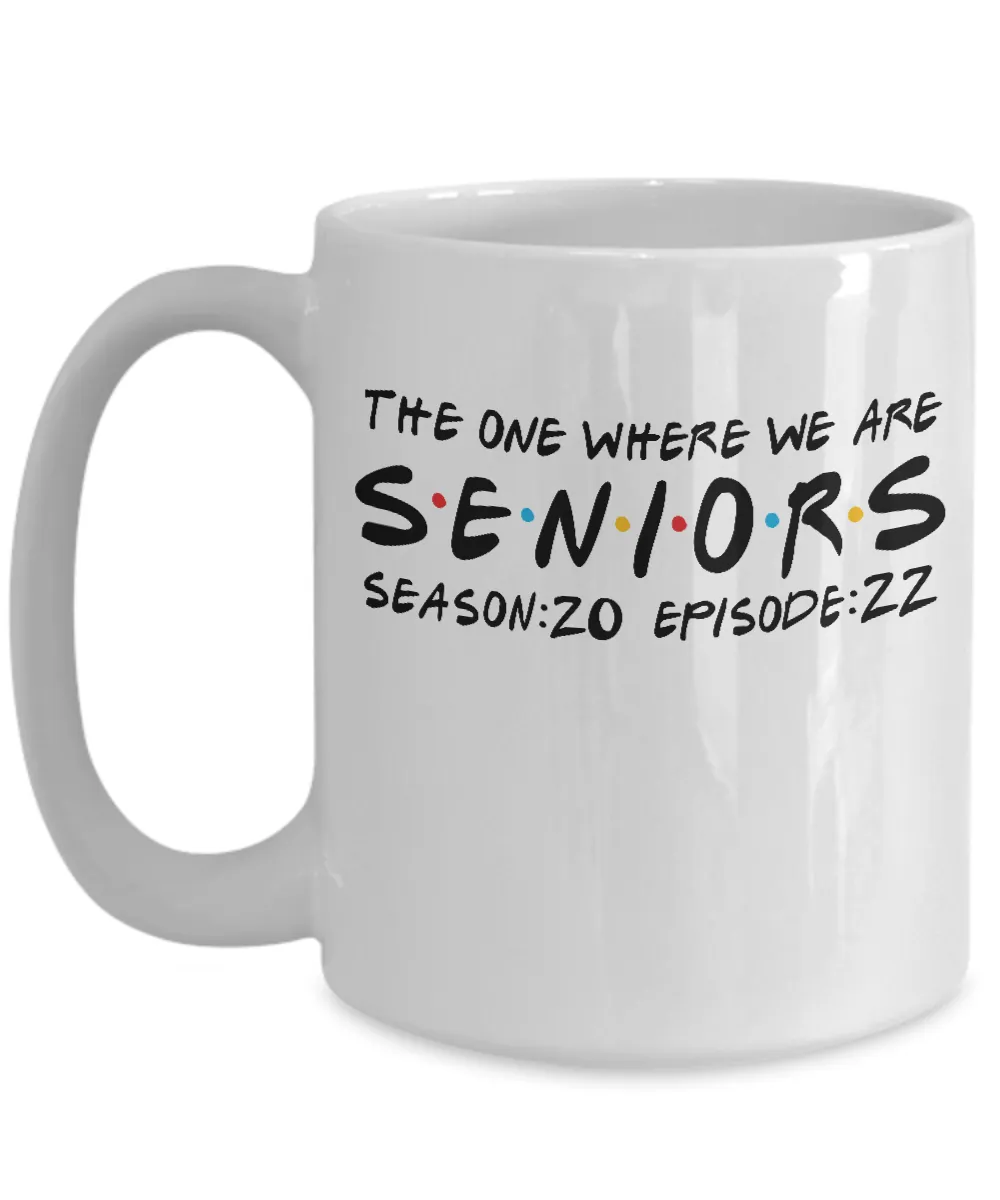Seniors 2022 Class of 2022 The One When We Are Season 20 Episode 22 Mug Coffee Cup Funny Gift